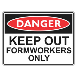 Danger Sign - Keep Out Formworkers Only - 450x600mm corflute