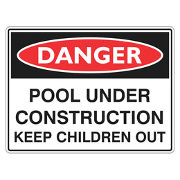 Danger Sign - Pool Under Construction - 450x600mm metal