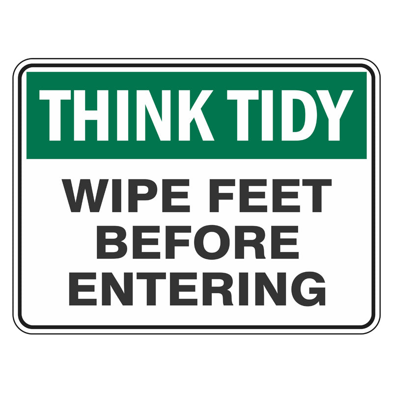 Think Tidy Sign - Wipe Feet Before Entering 225x300mm PP Safety Sign ...