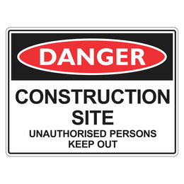 Danger Sign - Construction Site Unauthorised Persons Keep Out - 450x600mm corflute