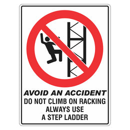 Avoid An Accident Sign - Do Not Climb On Racking Always Use A Step Ladder - 450x600mm polypropylene