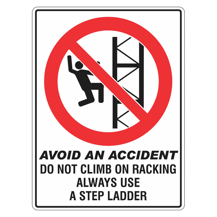 Avoid An Accident Sign - Do Not Climb On Racking Always Use A Step Lad ...