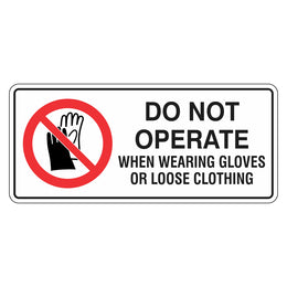 Prohibition Sign - Do Not Operate When Wearing Gloves Or Loose Clothing - 200x450mm polypropylene