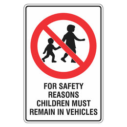Prohibition Sign - For Safety Reasons Children Must Remain In Vehicles - 300x450mm metal