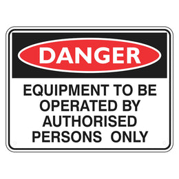 Danger Sign - Equipment To Be Operated By Authorised Persons Only - 225x300mm polypropylene