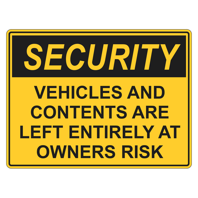 Security Sign - Vehicle And Contents Left Entirely At Owners Risk ...