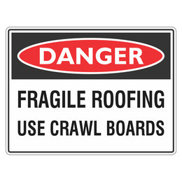 Danger Sign - Fragile Roofing Use Crawl Boards - 450x600mm corflute