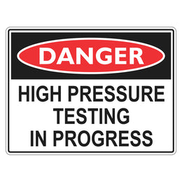 Danger Sign - High Pressure Testing In Progress - 450x600mm corflute