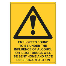 Warning Sign - Employees Found To Be Under The Influence Of Alcohol Will Be Sent Home - 450x600mm polypropylene