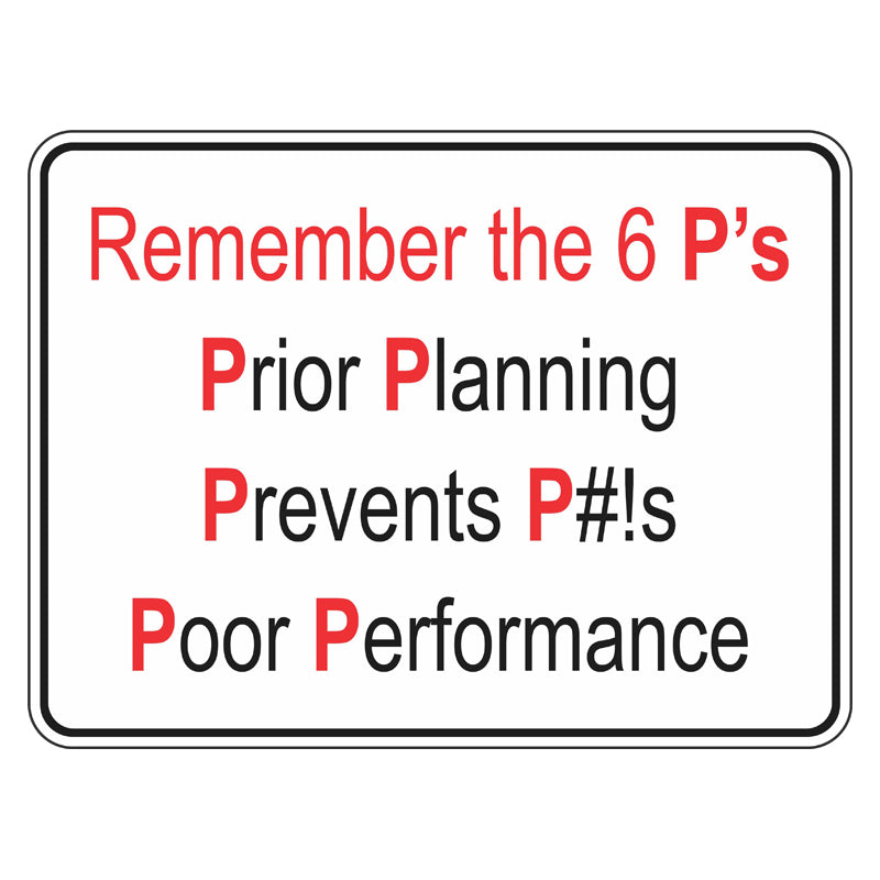 Fun Sign - Remember The 6 P's — Safetysigns.com.au
