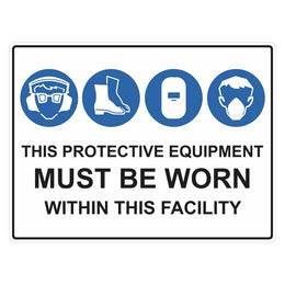 Mandatory Sign - This Protective Equipment Must Be Worn Within This Facility - 450x600mm metal