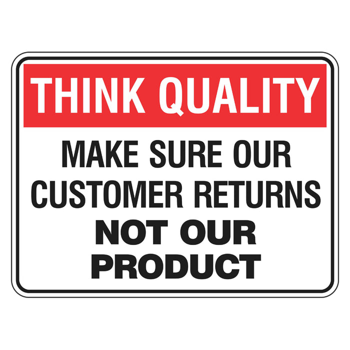 Quality Sign - Make Sure Our Customer Returns No Our Product ...